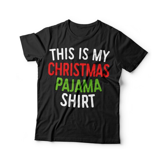 This Is My Christmas Pajama Shirt Funny Christmas T-Shirt This Is My Christmas Pajama Shirt Funny Christmas T-Shirt