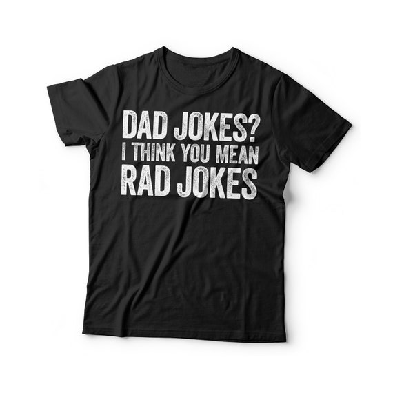 Dad Jokes I Think You Mean Rad Jokes T-shirt Funny Mens Rad - Etsy