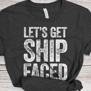 Let&#39;s Get Ship Faced T-Shirt - Unisex Funny Mens Cruise Drinking Shirt - Beer TShirt Gift for Father&#39;s Day Christmas Birthday Vacation