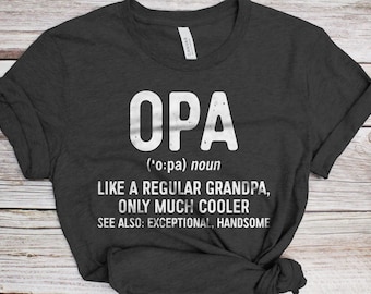 Opa Like A Regular Grandpa Only Much Cooler T-Shirt - Unisex Funny Mens Best Papa Shirt - Vintage Opa Definition TShirt for Father's Day