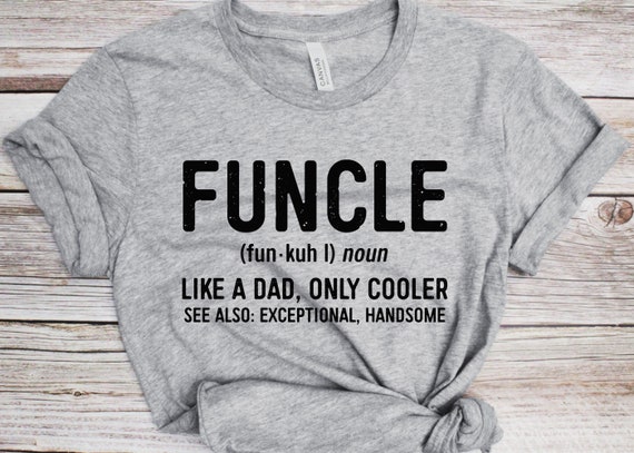 Funcle Like A Dad, Only Cooler T-Shirt Funcle Like A Dad, Only Cooler T-Shirt