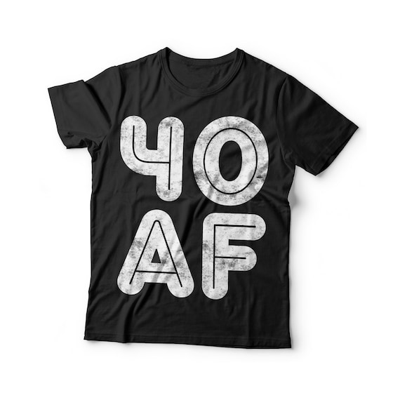 40 Af Shirt Vintage 40th Birthday Gift T-Shirt 40 Af Shirt Vintage 40th Birthday Gift T-Shirt