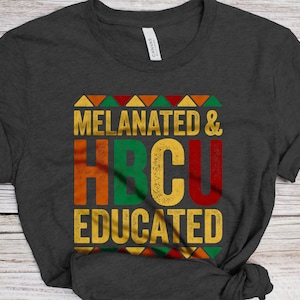 Melanated And HBCU Educated T-Shirt - Unisex Funny Mens Black Culture Proud Shirt - Vintage HBCU Grad TShirt for Black History Month