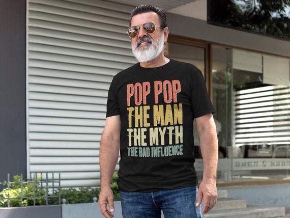 Vintage Pop Pop The Man The Myth The Bad Influence Shirt Vintage Pop Pop The Man The Myth The Bad Influence Shirt
