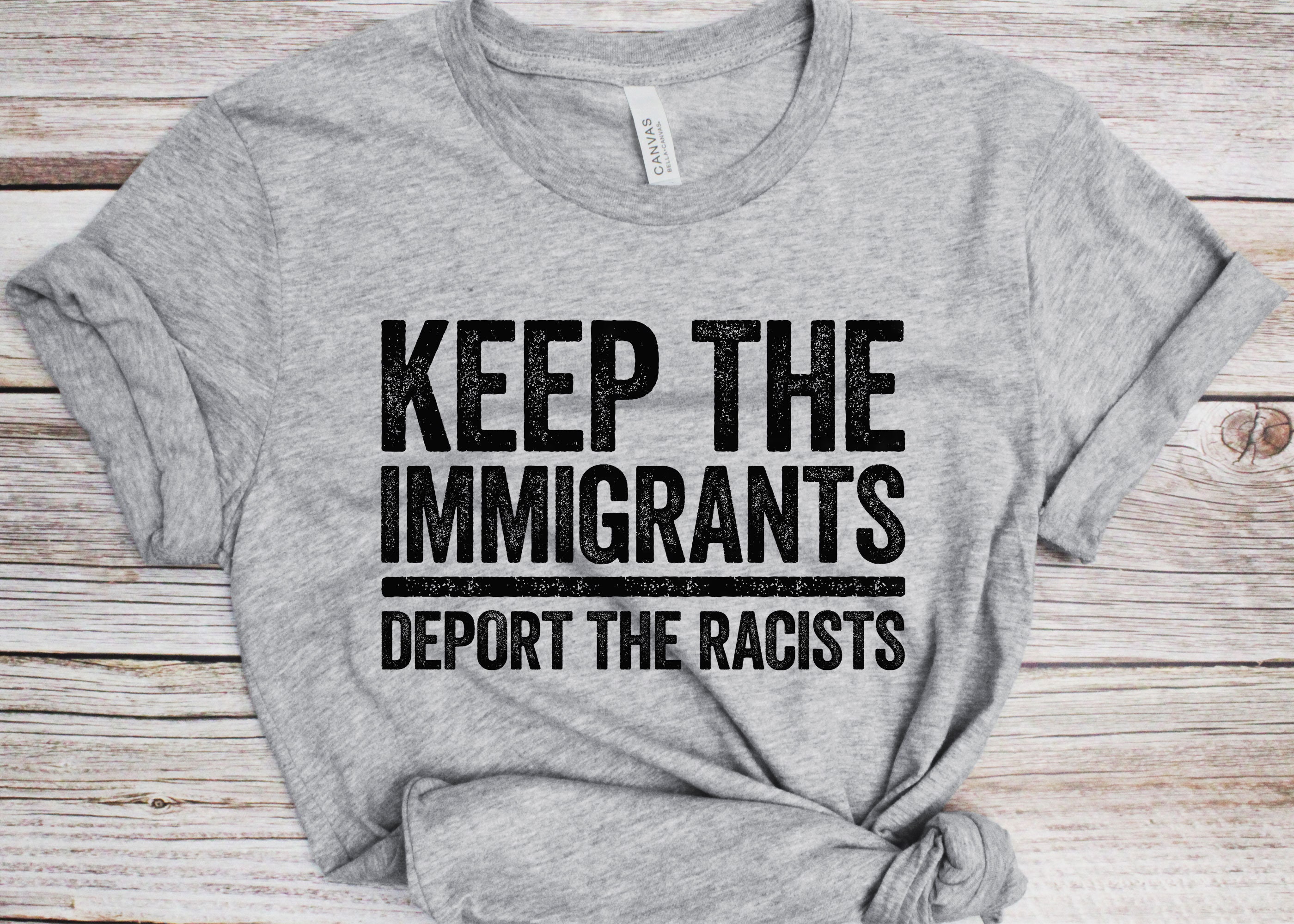 Keep The Immigrants Deport The Racists T-Shirt Keep The Immigrants Deport The Racists T-Shirt