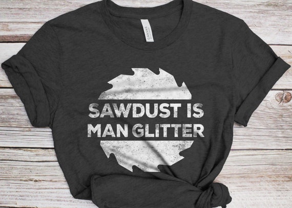 Woodworking Carpenter Shirt Sawdust Fathers Day Gift T-Shirt Woodworking Carpenter Shirt Sawdust Fathers Day Gift T-Shirt