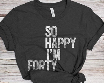 So Happy I'm Forty T-Shirt - Unisex Funny 40 AF Mens 40th Birthday Shirt - Born in 1986 Gift Vintage TShirt for Father's Day BDay Christmas