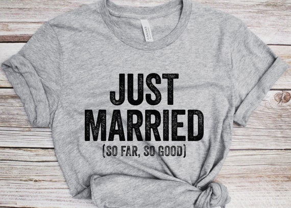 Funny Wedding Gift | Just Married So Far So Good T-Shirt Funny Wedding Gift | Just Married So Far So Good T-Shirt