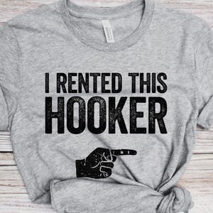 I Rented This Hooker T-Shirt - Funny Men Adult Humor Inapropriate Sarcastic Saying Shirt - Gag Offensive Gift TShirt for Birthday Christmas afbeelding 2