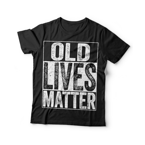 Old Lives Matter Shirt 50th 60th Birthday Gift For Men Women Old Lives Matter Shirt 50th 60th Birthday Gift For Men Women