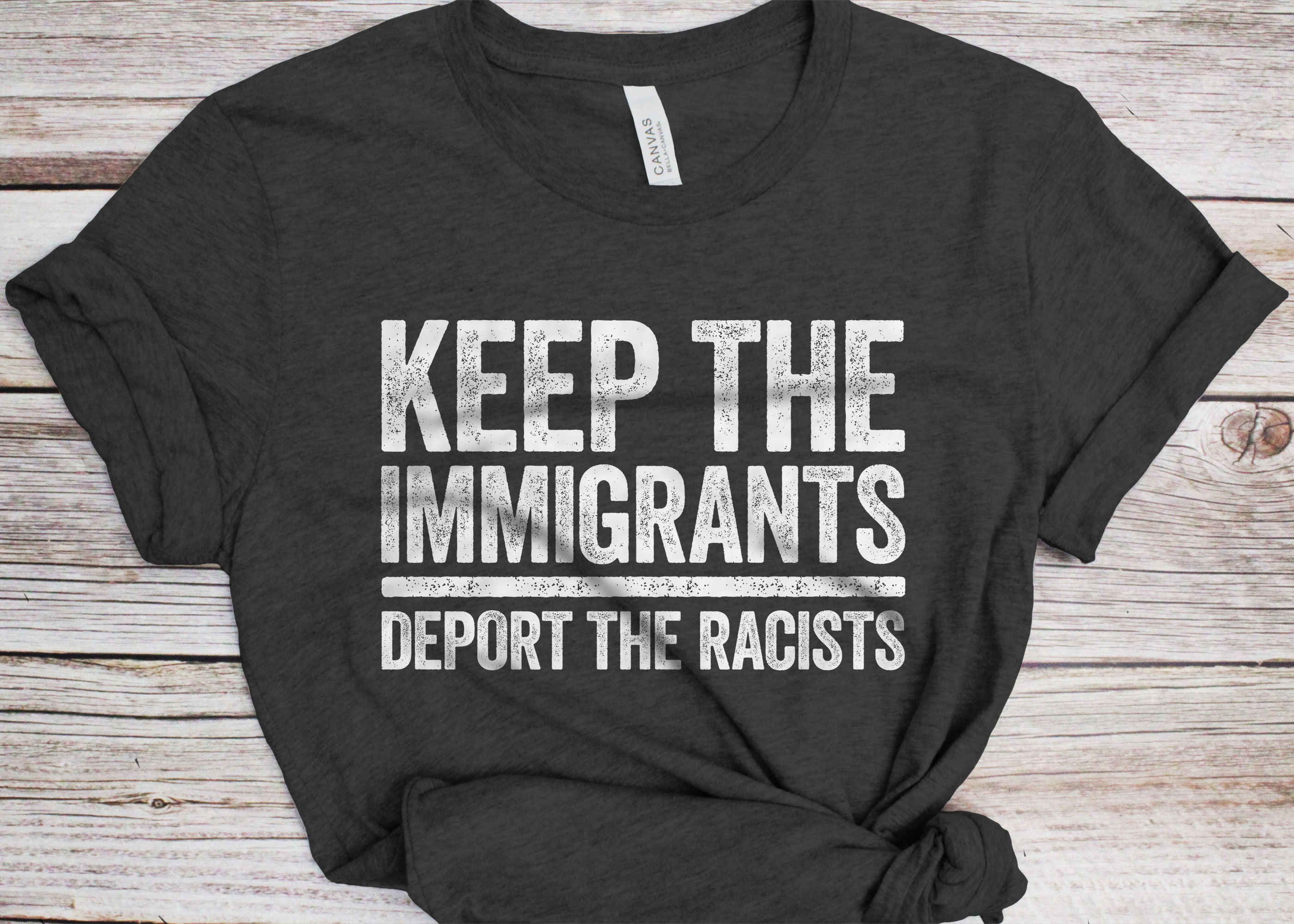 Keep The Immigrants Deport The Racists T-Shirt Keep The Immigrants Deport The Racists T-Shirt