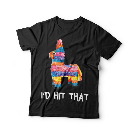 I'd Hit That - Cinco De Mayo Funny Gift Tshirt I'd Hit That - Cinco De Mayo Funny Gift Tshirt