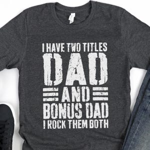 I Have Two Titles Dad And Bonus Dad I Rock Them Both T-Shirt - Funny Mens Best Stepdad Shirt - Vintage New Daddy TShirt for Father's Day