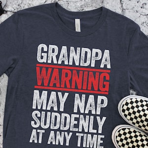 Grandpa Warning May Nap Suddenly At Any Time T-Shirt - Funny Mens Best Papa Shirt - New Grandfather TShirt Grandpa Gag Gift Father&#39;s Day