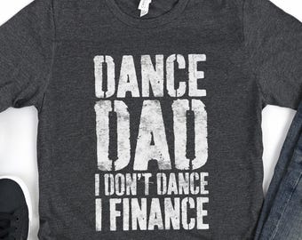 Dance Dad I Don't Dance I Finance T-Shirt - Funny Mens Best Father Dad Shirt - Vintage Dancing Daddy TShirt Gift for Father's Day Christmas