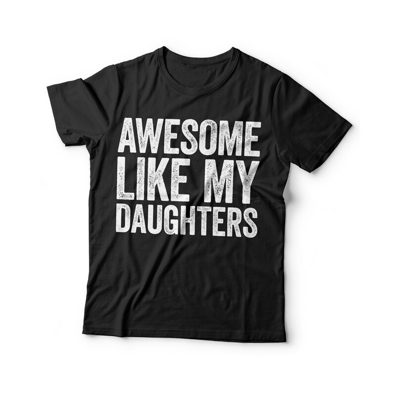 Awesome Like My Daughters T-shirt Unisex Funny Mens Daddy of - Etsy