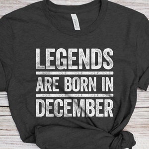 Legends Are Born In December T-Shirt - Unisex Funny Mens Birthday Shirt - Joke Born In December Gift Vintage TShirt for BDay Party