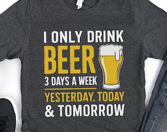 I Only Drink Beer 3 Days A Week T-Shirt - Funny Men Women Drinking Shirt - Vintage Craft Beer Drinker  TShirt Gift for Fathers Day Christmas