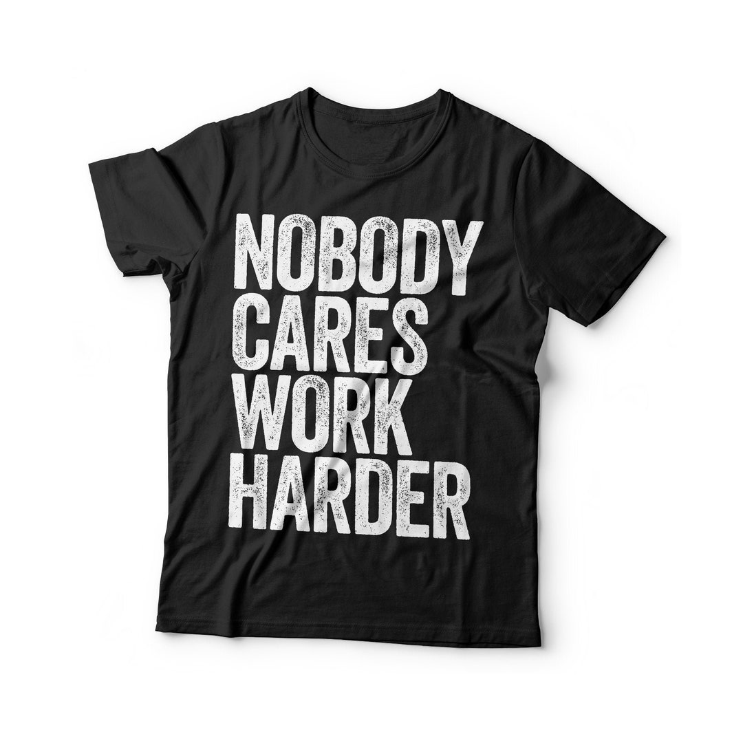No One Cares - Work Harder - T-Shirt No One Cares - Work Harder - T-Shirt