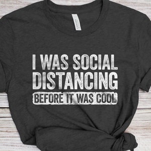 Social Distancing Was Cool Introvert Gift Funny Quarantine T-Shirt Social Distancing Was Cool Introvert Gift Funny Quarantine T-Shirt