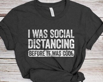 I Was Social Distancing Before It Was Cool T-Shirt - Unisex Funny Mens Introvert Shirt - Vintage Quarantine Gift TShirt for Isolation 2026
