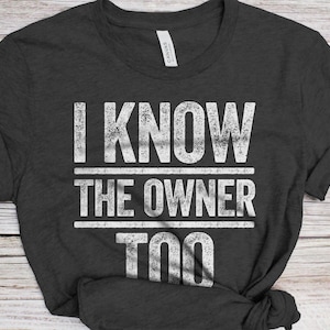 I Know The Owner Too T-Shirt - Unisex Funny Mens Drinking Barmen Shirt - Vintage Bartender TShirt Gift for Christmas Day