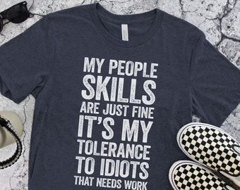 My People Skills Are Just Fine T-Shirt - Unisex Funny Quote Sarcastic Shirt - Adult Humor Gag Gift TShirt for Christmas Day