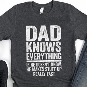 Dad Knows Everything T-Shirt - Funny Mens Best Dad Ever Shirt - Vintage Cool New Daddy Gift Idea TShirt for Father&#39;s Day Christmas Birthday