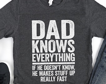 Dad Knows Everything T-Shirt - Funny Mens Best Dad Ever Shirt - Vintage Cool New Daddy Gift Idea TShirt for Father's Day Christmas Birthday