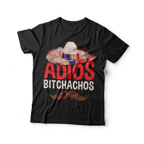 Womens Adios Bitchachos Shirt Cinco De Mayo Party Gift Womens Adios Bitchachos Shirt Cinco De Mayo Party Gift