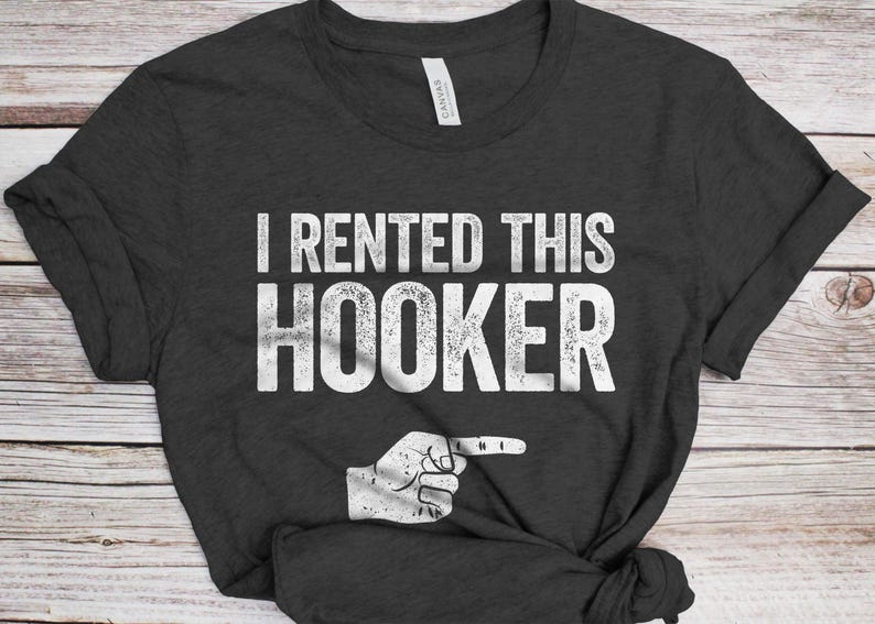 I Rented This Hooker T-Shirt - Funny Men Adult Humor Inapropriate Sarcastic Saying Shirt - Gag Offensive Gift TShirt for Birthday Christmas afbeelding 1