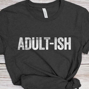 Adult-Ish T-Shirt - Unisex Funny 18 AF Mens 18th Birthday Shirt - Born in 2007 Gift Vintage TShirt for Father&#39;s Day BDay Christmas