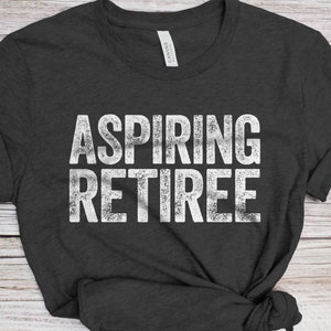 Aspiring Retiree T-Shirt - Unisex Mens Funny 50th 60th 70th 80th Birthday Shirt - Senior Man Retirement Gift TShirt for Birthday Christmas