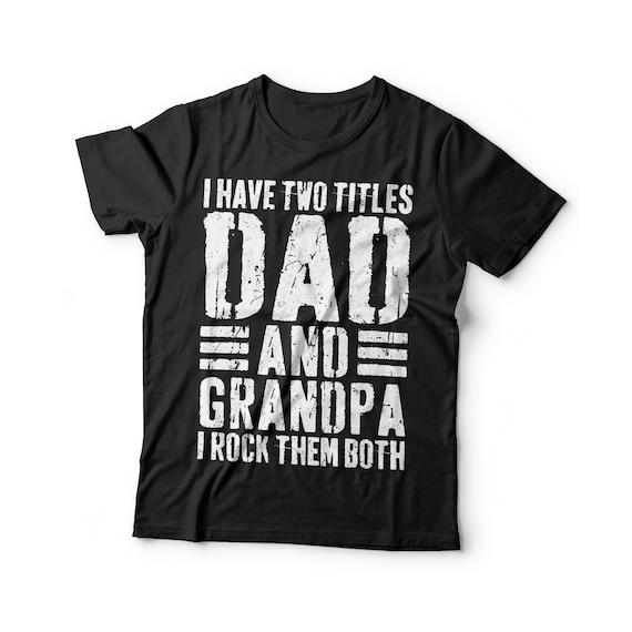Mens I Have Two Titles Dad And Grandpa And I Rock Them Both T-Shirt Mens I Have Two Titles Dad And Grandpa And I Rock Them Both T-Shirt