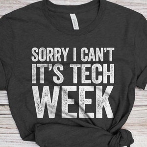 Sorry I Can't It's Tech Week T-Shirt - Unisex Funny Mens Actor Rehearsal Shirt - Theater Musical Crew TShirt for Father's Day Christmas