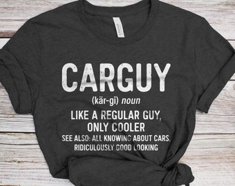 Carguy T-Shirt - Funny Mens Engineer Mechanic Car Guy Definition Shirt - Vintage Car Lover Handyman Repairman Gift TShirt for Birthday