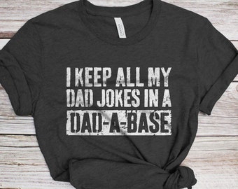 I Keep All My Dad Jokes In A Dad-A-Base T-Shirt - Funny Mens Rad Dad Shirt - Vintage Daddy Jokes TShirt for Father's Day Christmas