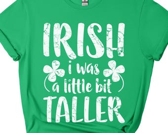Irish I Was A Little Bit Taller T-Shirt - Unisex Funny Mens Distressed Shirt - Vintage Green Irish TShirt Gift for St Patrick's Day 2026