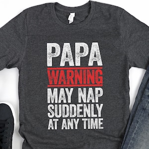 Papa Warning May Nap Suddenly At Any Time T-Shirt - Funny Mens Best Grandpa Shirt -Grandfather TShirt Gag Gift from Grandkids Father&#39;s Day