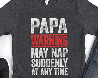 Papa Warning May Nap Suddenly At Any Time T-Shirt - Funny Mens Best Grandpa Shirt -Grandfather TShirt Gag Gift from Grandkids Father's Day