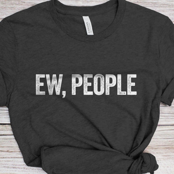 Ew, People T-Shirt - Unisex Funny Mens Introvert Shirt - Vintage Hipster Emo Goth TShirt for Birthday Christmas Day