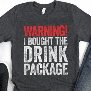 Funny Cruise T-Shirt Warning I Bought The Drink Package Gift Funny Cruise T-Shirt Warning I Bought The Drink Package Gift