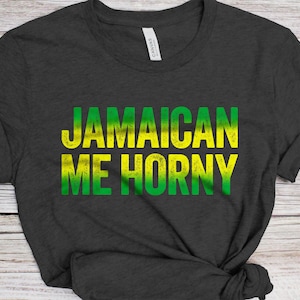 Jamaican Me Horny T-Shirt - Unisex Funny Mens Jamaican Roots Shirt - Caribbean Cruise Party TShirt for Vacation Birthday Christmas