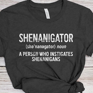 Shenanigator T-Shirt - Funny Shenanigator Noun A Person Who Investigates Shenanigans Shirt - Definition TShirt Gift for St Patrick&#39;s Day