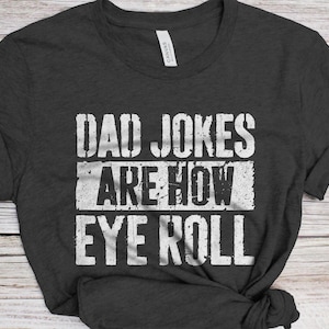 Dad Jokes Are How Eye Roll T-Shirt - Funny Mens Rad Dad Shirt - Vintage Daddy Jokes TShirt for Father&#39;s Day Christmas