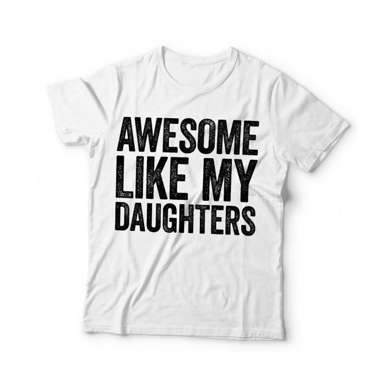 Awesome Like My Daughters Tshirt Unisex Funny Mens Daddy of Etsy