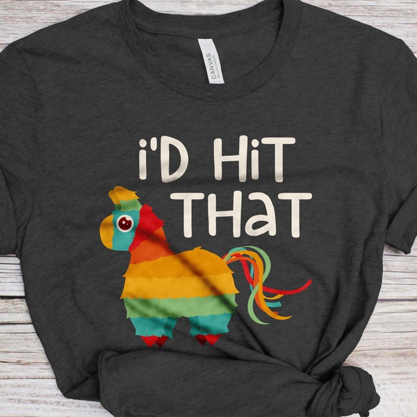 I'd Hit That Pinata T-Shirt - Unisex Mens Cinco De Mayo Id Hit That Pinata Tee Shirt - Pinata Gift TShirt on Mexican Fiesta Party 2023