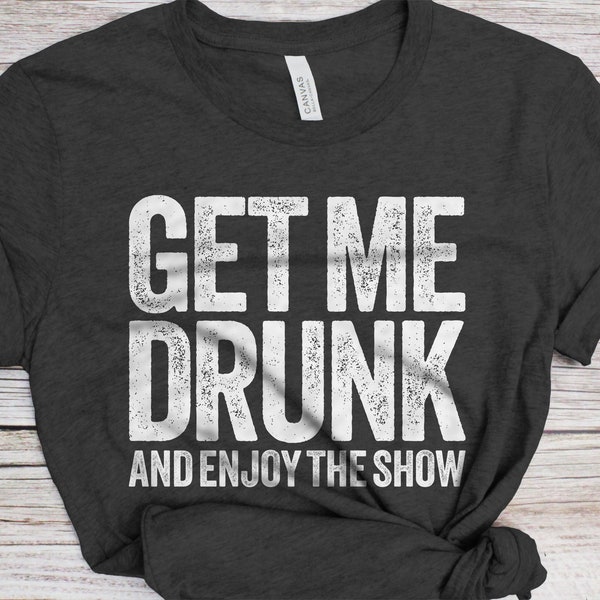 Get Me Drunk and Enjoy the Show Svg Etsy UK