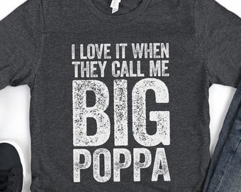 I Love It When They Call Me Big Poppa T-Shirt - Funny Mens Best Papa Dad Ever Shirt - Vintage Grandpa TShirt Gift for Father's Day Christmas