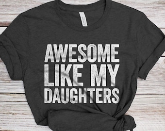 Awesome Like My DaughterS T-Shirt - Unisex Funny Mens Daddy of 2 3 4 Daughters Shirt - Vintage Funny Proud New Dad TShirt for Father's Day